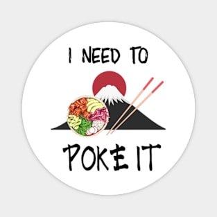 I Need To Poke It | Cute Poke Bowl Design Magnet